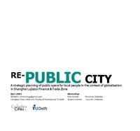 Re-public City: A strategic planning of public space for local people in the context of globalization in Shanghai Lujiazui Finance & Trade Zone