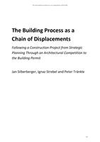The building process as a chain of displacements - Following a construction project from strategic planning through an architectural competition to the building permit