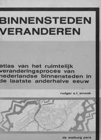 Binnensteden veranderen: Atlas van het ruimtelijk veranderingsproces van Nederlandse binnensteden in de laatste anderhalve eeuw