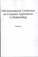 Proceedings of the 10th International Conference on Computer Applications in Shipbuilding, 7-11 June 1999, Massachusetts Institute of Technology, Cambridge, USA, Volume 1, ISBN: 1-56172-024-0