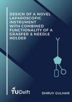 Design of a novel laparoscopic instrument with combined functionality of a grasper & needle holder