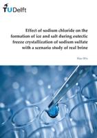 Effect of sodium chloride on the formation of ice and salt during eutectic freeze crystallization of sodium sulfate with a scenario study of real brine