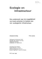 Ecologie en infrastructuur: Een onderzoek naar de mogelijkheid om tracé-varianten te toetsen aan een ecologische infrastructuur