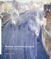 Railways in the urban context: An architectural discourse