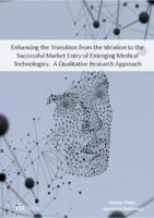 Enhancing the Transition from the Ideation to the Successful Market Entry of Emerging Medical Technologies: A Qualitative Research Approach 