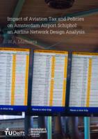 Impact of Aviation Tax and Policies on Amsterdam Airport Schiphol: an Airline Network Design Analysis 