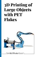 3D Printing of Large Objects with PET Flakes