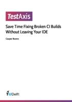 TestAxis: Save Time Fixing Broken CI Builds Without Leaving Your IDE